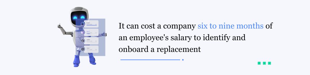 Banner with the text “It can cost a company six to nine months of an employee’s salary to identify and onboard a replacement”